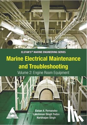 Yadav, Lakshman Singh - Marine Electrical Maintenance and Troubleshooting Series - Volume 2: Engine Room Equipment: (Elstan's(R) Marine Engineering Series)