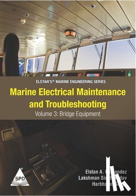 Yadav, Lakshman Singh - Marine Electrical Maintenance and Troubleshooting Series - Volume 3: Bridge Equipment: (Elstan's(R) Marine Engineering Series)