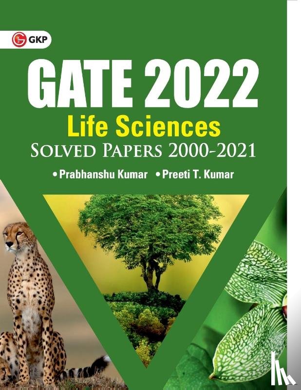 Kumar, Dr Prabhanshu - GATE 2022 Life sciences - Solved Papers 2000-2021 by Dr. Prabhanshu Kumar, Er. Preeti T. Kumar