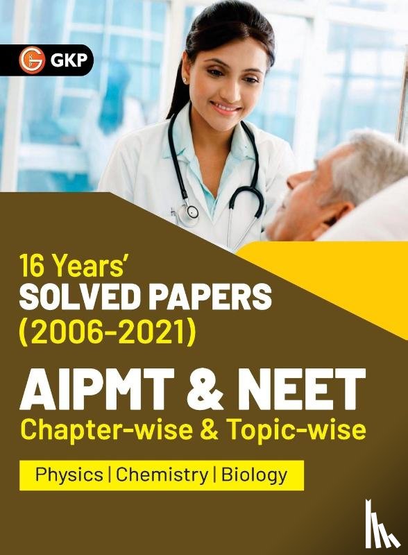 G K Publications (P) Ltd - AIPMT NEET 2022 Chapter-wise and Topic-wise 16 Years Solved Papers (2006-2021) by GKP