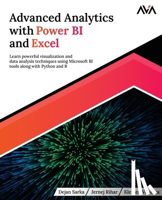 Sarka, Dejan, Rihar, Jernej, Von¿ina, Klemen - Advanced Analytics with Power BI and Excel