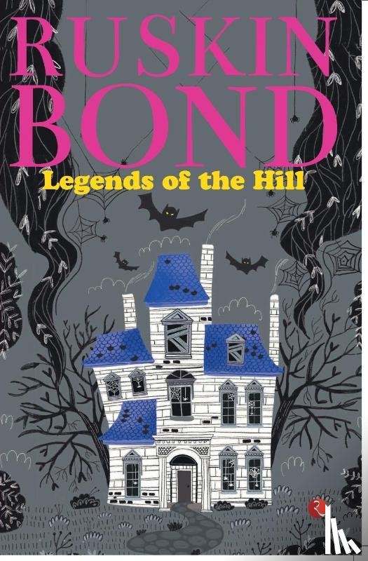 Bond, Ruskin - Legends of the Hill