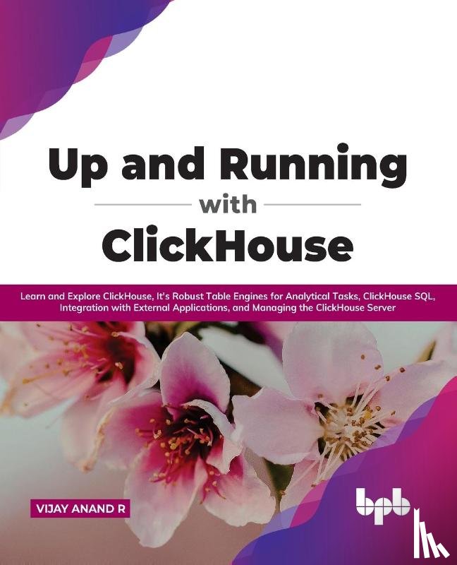 Anand R, Vijay - Up and Running with ClickHouse