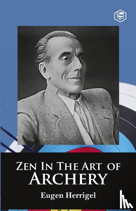 Eugen Herrigel - Zen in the Art of Archery