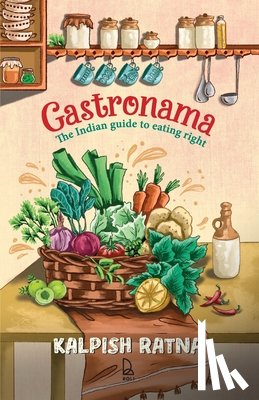 Ratna, Kalpish - Gastronama: The Indian Guide to Eating Right