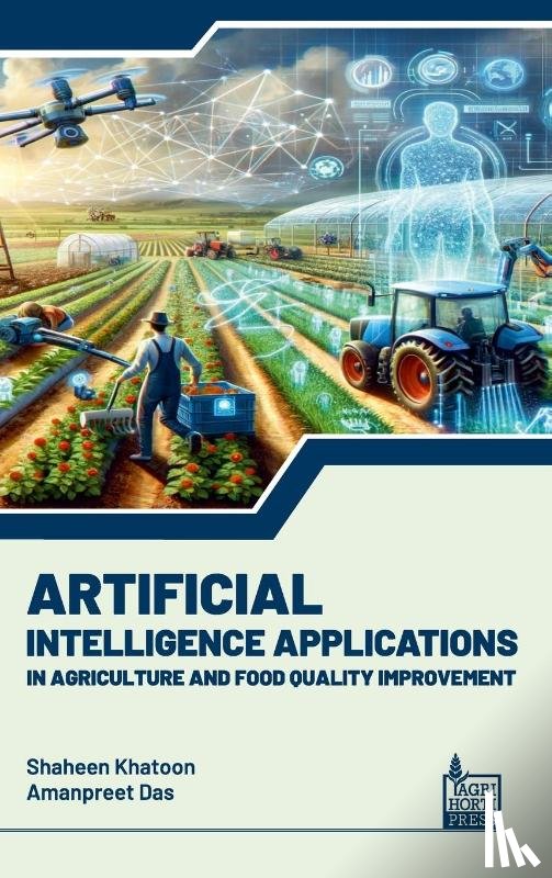 Khatoon, Shaheen, Das, Amanpreet - Artificial Intelligence Applications in Agriculture and Food Quality Improvement