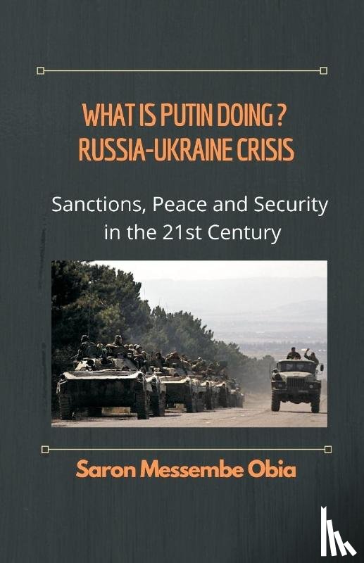 Obia, Saron Messembe - What is Putin Doing? Russia - Ukraine Crisis
