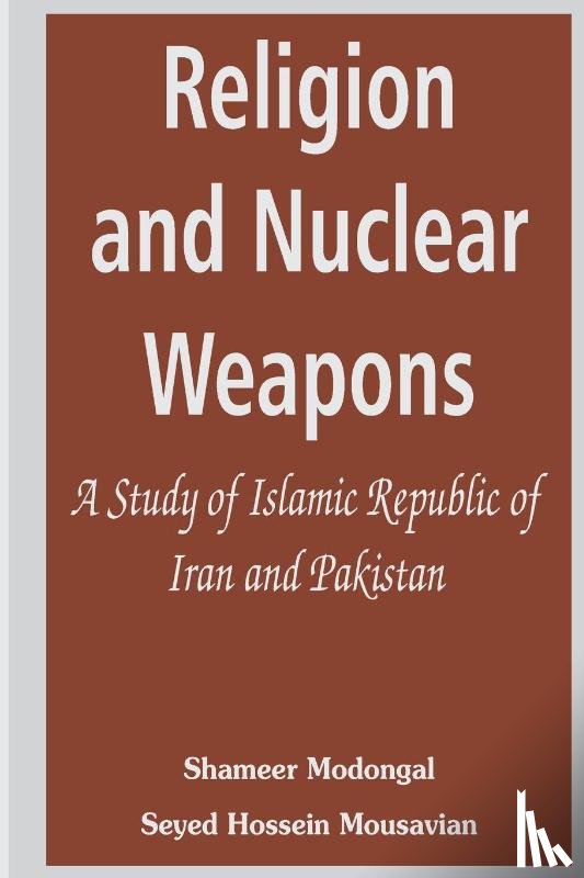 Modongal, Shameer, Mousavian, Seyed Hossein - Religion and Nuclear Weapons
