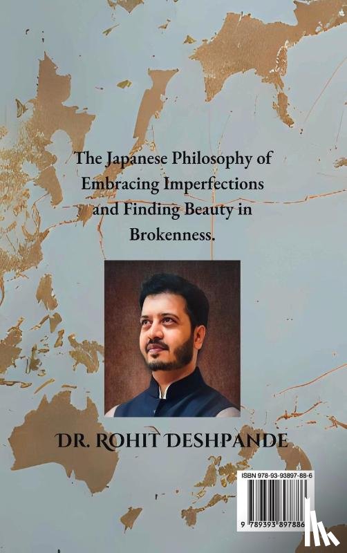Deshpande, Rohit - "Kintsugi - The Japanese Philosophy of Embracing Imperfections and Finding Beauty in Brokenness "