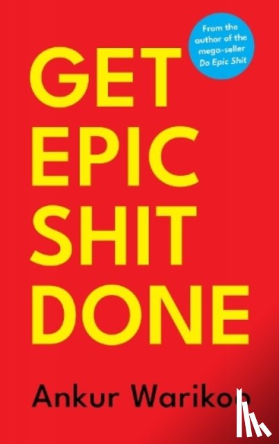 Warikoo, Ankur - Get Epic Shit Done