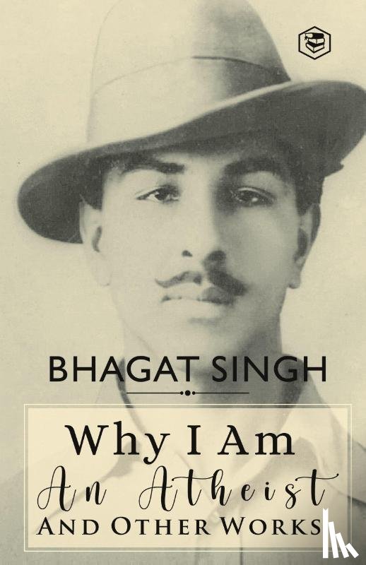 Singh, Bhagat - Why I am an Atheist and Other Works