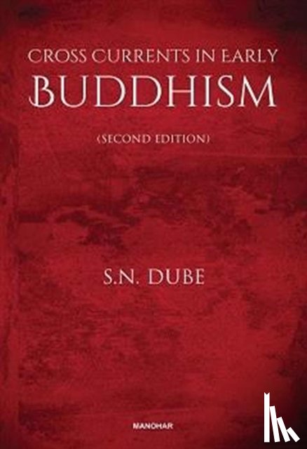 Dube, Surendra Nath - Cross Currents in Early Buddhism