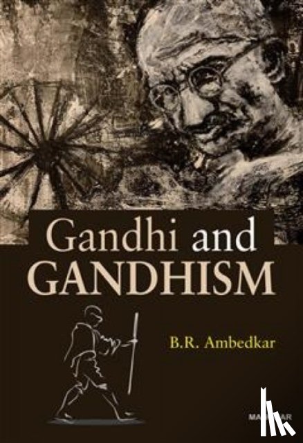 Ambedkar, Bhimrao Ramji - Gandhi and Gandhism