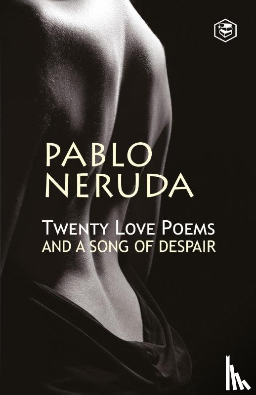 Neruda, Pablo - Twenty Love Poems and a Song of Despair