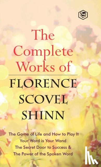 Shinn, Florence Scovel - The Complete Works of Florence Scovel Shinn