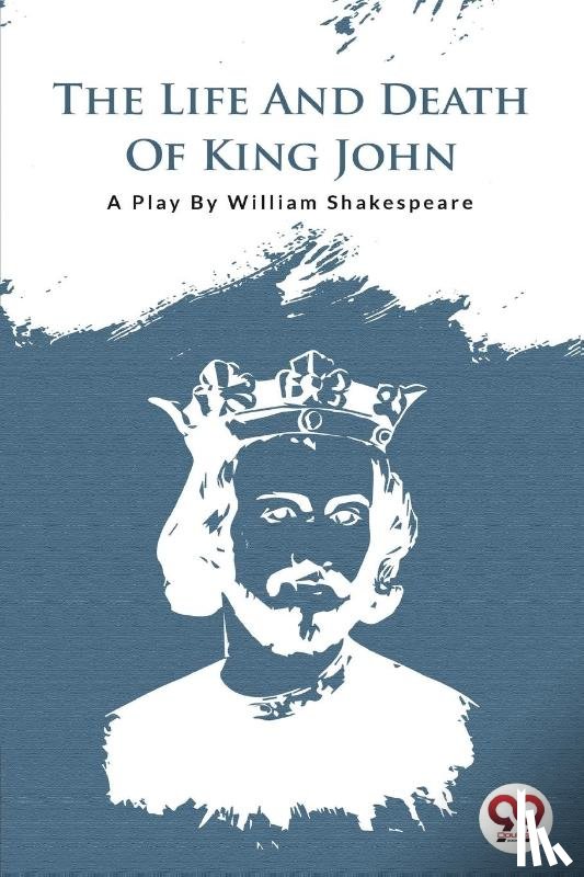 Shakespeare, William - The Life and Death of King John
