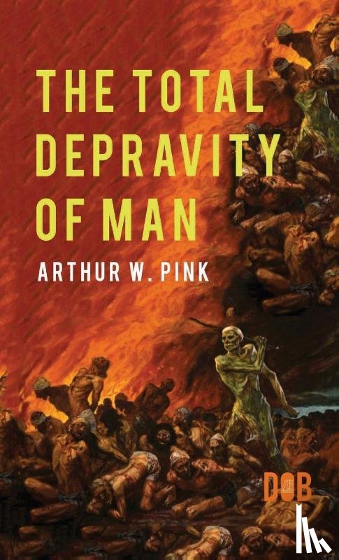 Pink, Arthur W. - The Total Depravity of Man