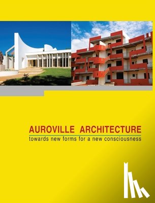 Fassbender, Franz - Auroville Architecture: towards new forms for a new consciousness