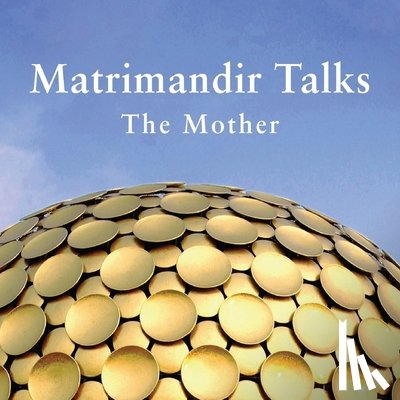 Fassbender, Franz - Matrimandir Talks: The Mother, 1965 - 1973