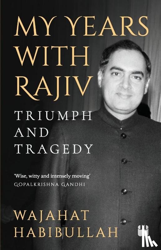 Habibullah, Wajahat - My Years with Rajiv