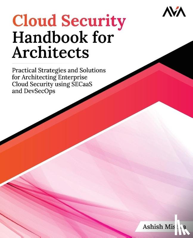 Mishra, Ashish - Cloud Security Handbook for Architects