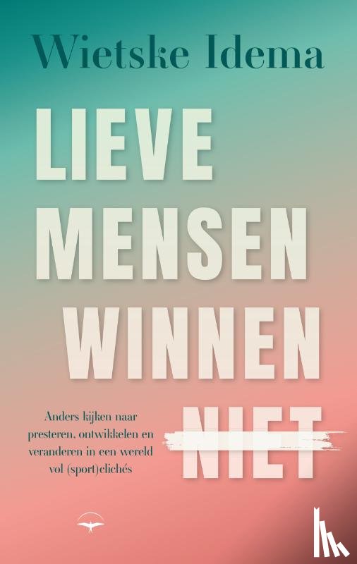 Idema, Wietske - Lieve mensen winnen niet