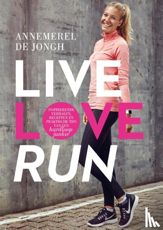 Jongh, Annemerel de - Live, love, run