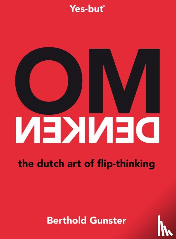 Gunster, Berthold - Omdenken, the Dutch art of flip-thinking