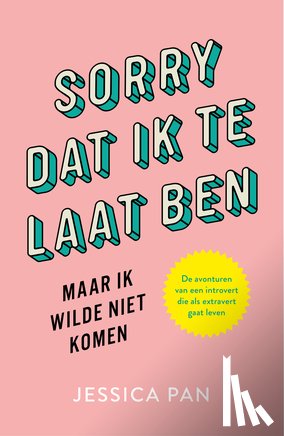 Pan, Jessica - Sorry dat ik te laat ben, maar ik wilde niet komen