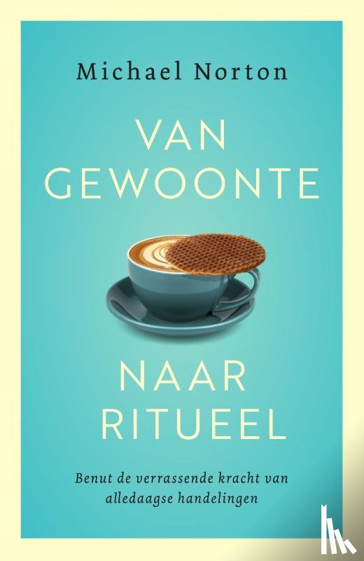 Norton, Michael - Van gewoonte naar ritueel