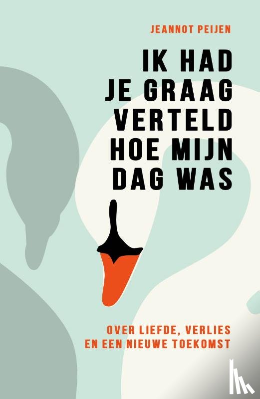 Peijen, Jeannot - Ik had je graag verteld hoe mijn dag was