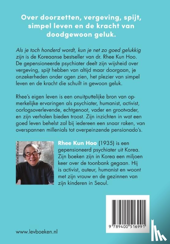 Kun Hoo, Rhee - Als je toch honderd wordt, kun je net zo goed gelukkig zijn