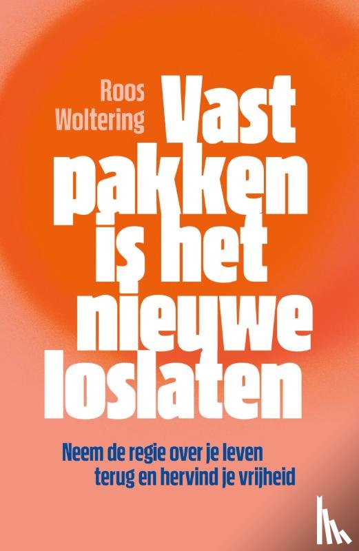 Woltering, Roos - Vastpakken is het nieuwe loslaten