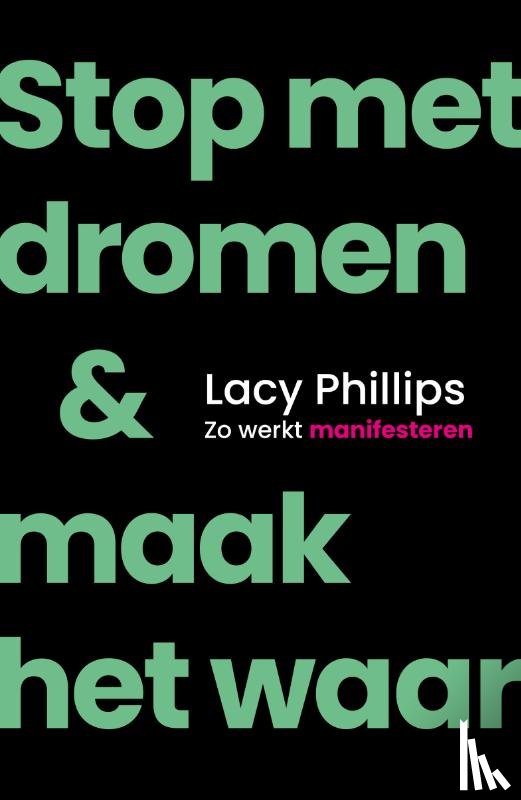 Phillips, Lacy - Stop met dromen & maak het waar
