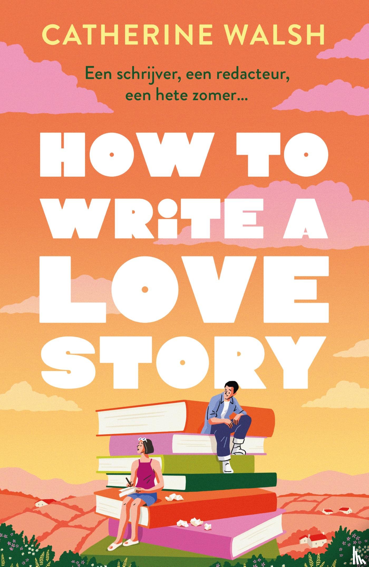Walsh, Catherine - How to Write a Love Story