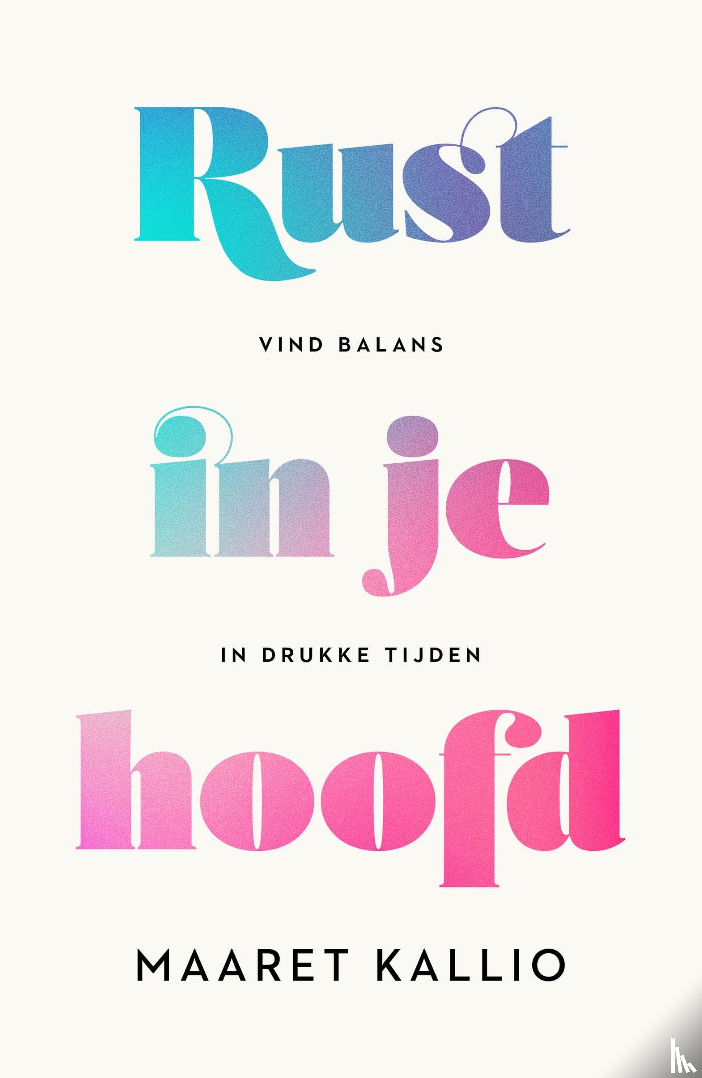 Kallio, Maaret - Rust in je hoofd