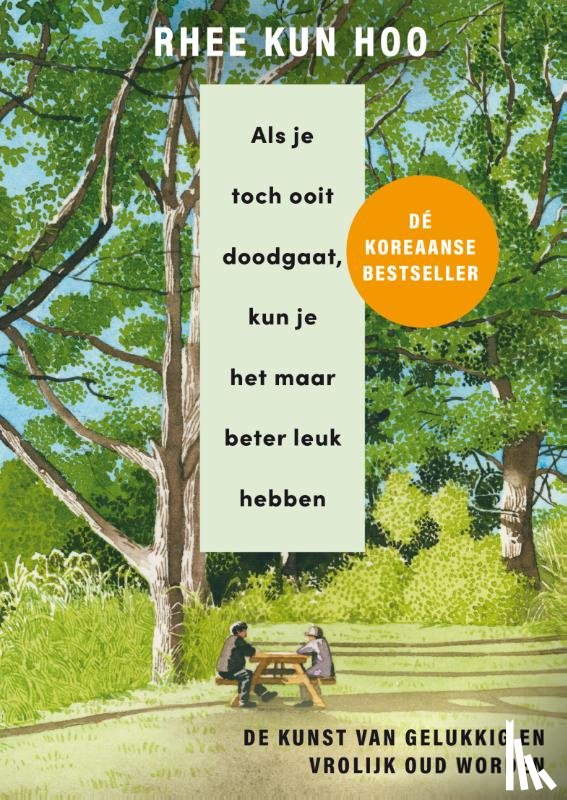 Kun Hoo, Rhee - Als je toch ooit doodgaat, kun je het maar beter leuk hebben