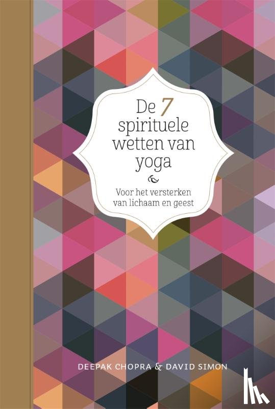 Chopra, Deepak, Simon, David - De 7 spirituele wetten van yoga