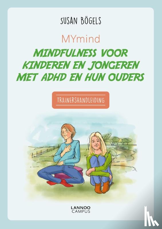 Bögels, Susan - MYmind mindfulness voor kinderen en jongeren met ADHD en hun ouders - Trainershandleiding