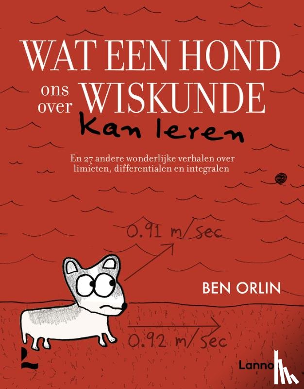 Orlin, Ben - Wat een hond ons over wiskunde kan leren - En 27 andere wonderlijke verhalen over limieten, differentialen en integralen
