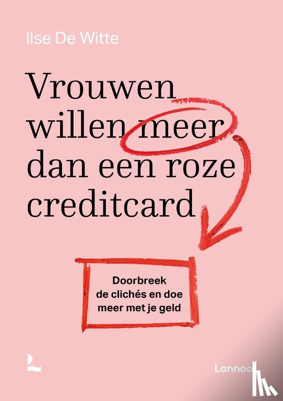 Witte, Ilse de - Vrouwen willen meer dan een roze creditcard