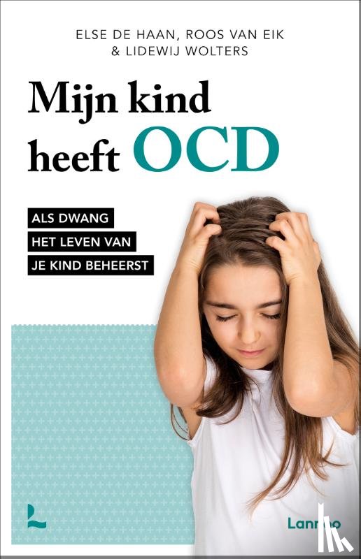 Haan, Else de, Eik, Roos van, Wolters, Lidewij - Mijn kind heeft OCD
