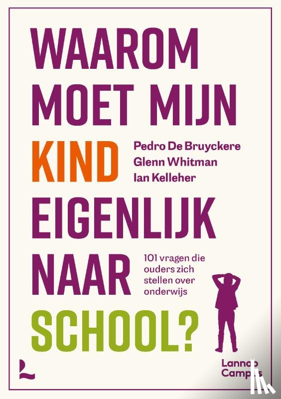 Bruyckere, Pedro De, Whitman, Glen, Kelleher, Ian - Waarom moet mijn kind eigenlijk naar school?