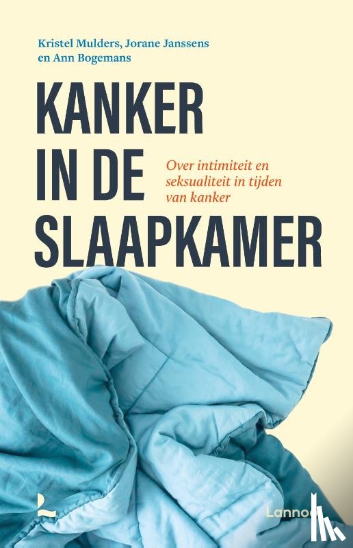 Mulders, Kristel, Janssens, Jorane, Bogemans, Ann - Kanker in de slaapkamer