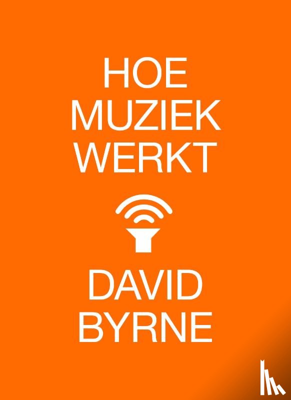 Byrne, David - Hoe muziek werkt