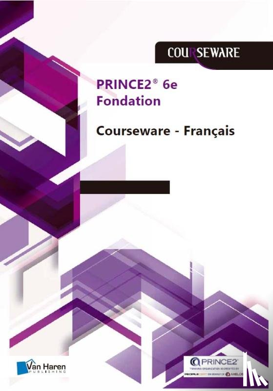 Brolsma, Douwe, Kouwenhoven, Mark - PRINCE2®- 6e Edition Fondation Courseware - Français