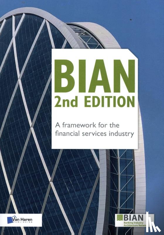 BIAN Association, Alaerts, Martine, Derde, Patrick, Rafati, Laleh - BIAN – A framework for the financial services industry