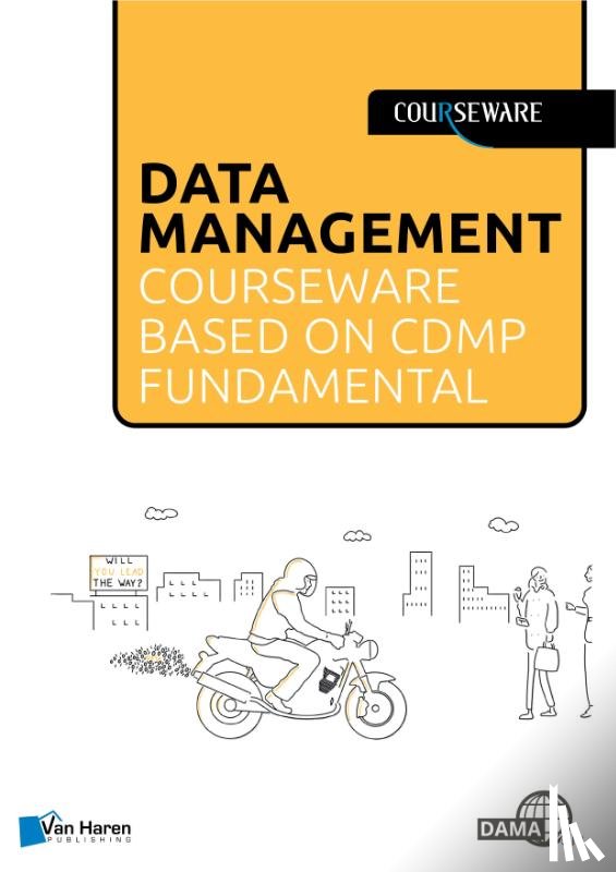 Gils, Bas van, Stap, Ingrid, Harders, Denise - Data Management courseware based on CDMP Fundamentals