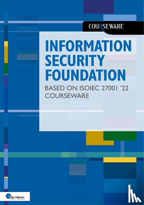 Baars, Hans, Hintzbergen, Jule, Hintzbergen, Kees - Information Security Foundation based on ISO/IEC 27001 ’22 Courseware