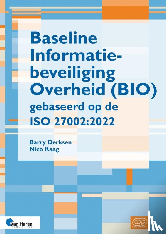 Derksen, Barry, Kaag, Nico - Baseline Informatiebeveiliging Overheid (BIO) gebaseerd op de ISO 27002:2022